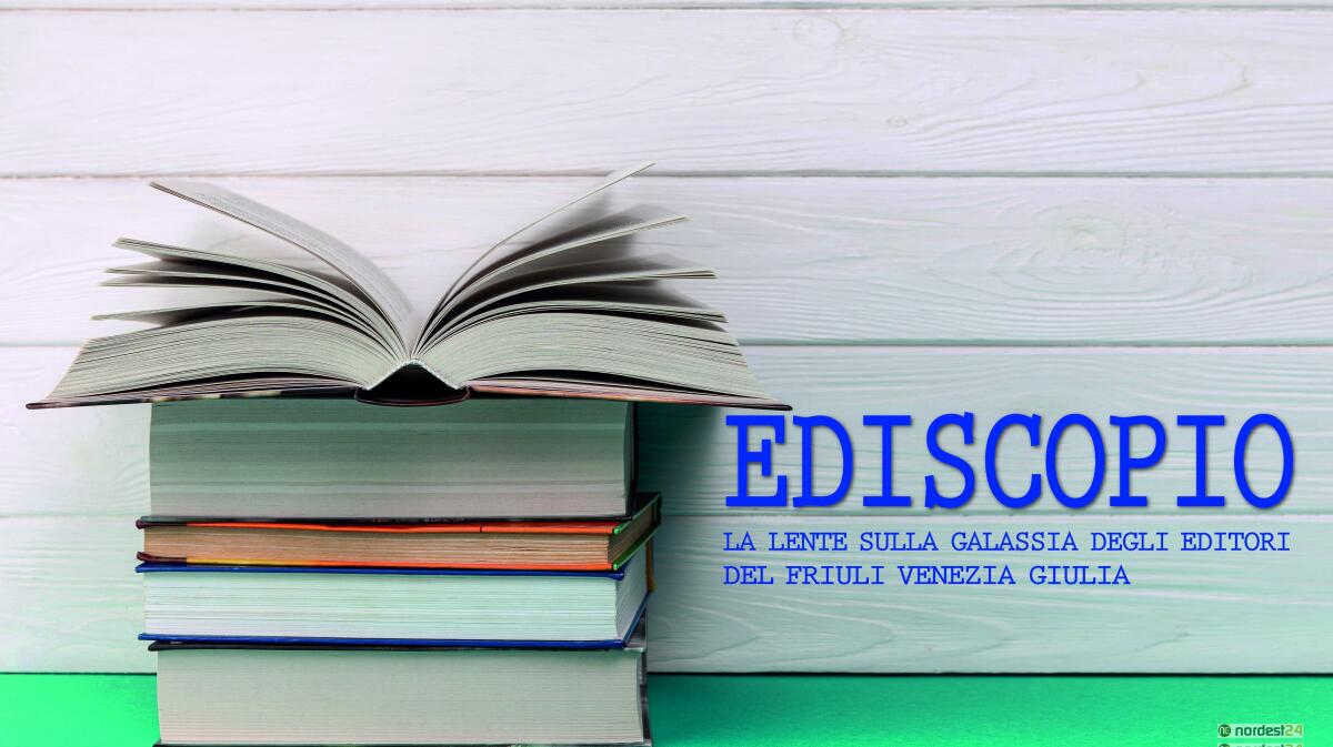 Ediscopio: una vetrina per gli editori del Friuli Venezia Giulia - 