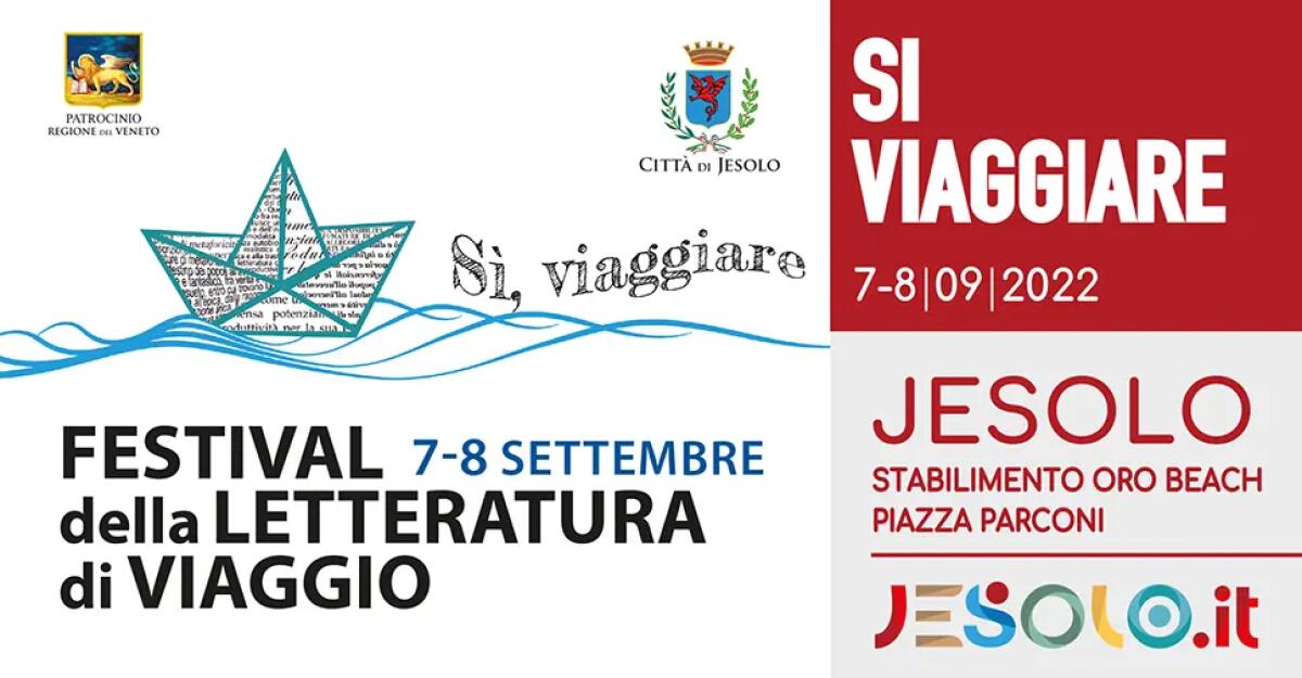 Jesolo, "Sì, viaggiare - Festival della letteratura di viaggio" - 