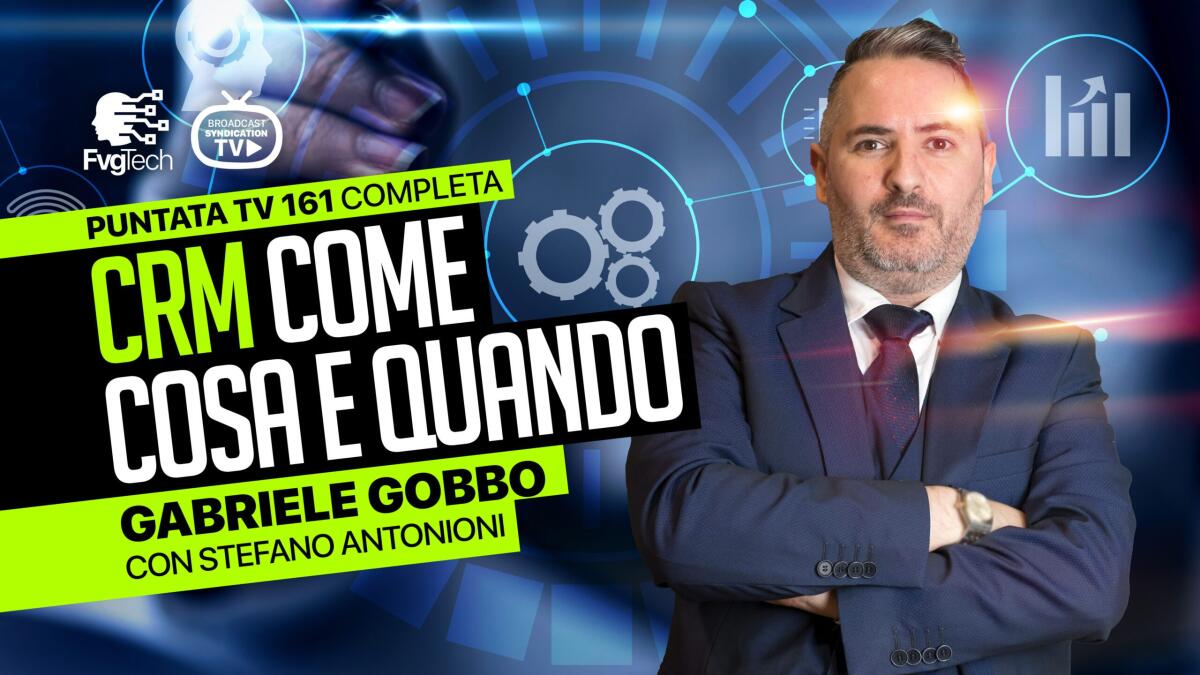 Digitalizzare la gestione dei clienti in azienda. Gabriele Gobbo lo spiega su FvgTech - 