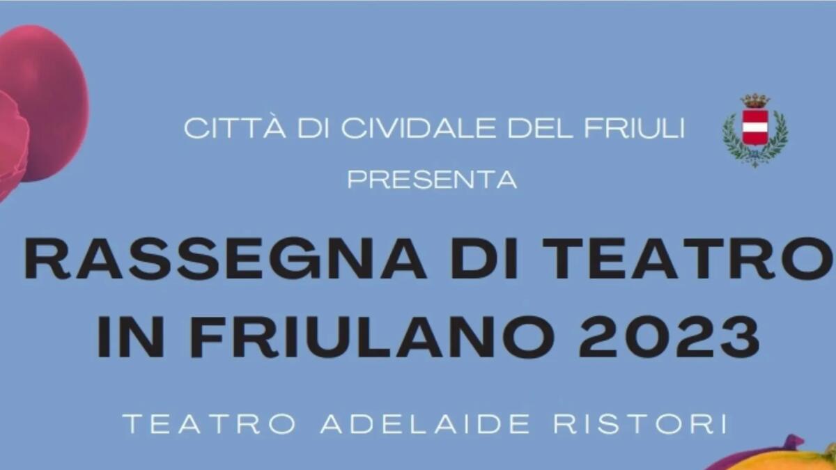 Cividale. Ritorna al Ristori la fortunata rassegna di Teatro in Friulano - 
