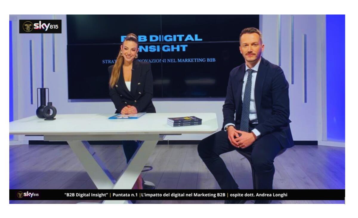 "B2B Digital Insight” con Andrea Longhi su VALUE 24, canale 815 di SKY: un nuovo approccio al Marketing B2B - 