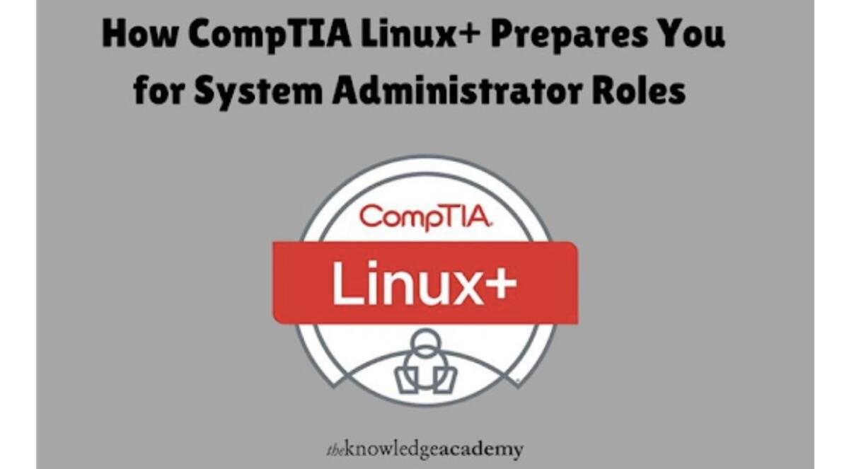 How CompTIA Linux+ Prepares You for System Administrator Roles - 