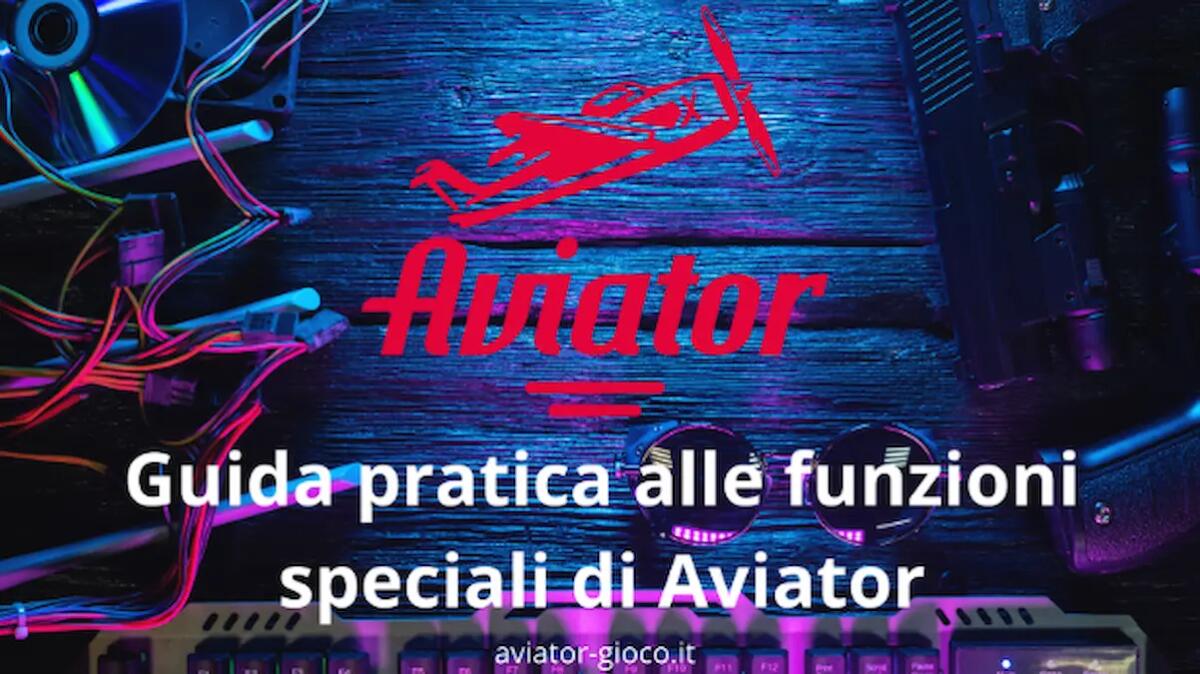 Guida pratica alle funzioni speciali di Aviator - 