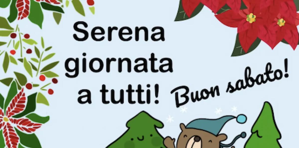 Frasi e immagini di Buongiorno sabato 28 dicembre 2024: le più belle - 