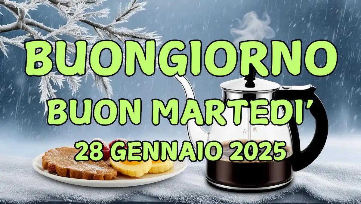 Immagini e Frasi di Buongiorno per Martedì 28 Gennaio 2025 - 
