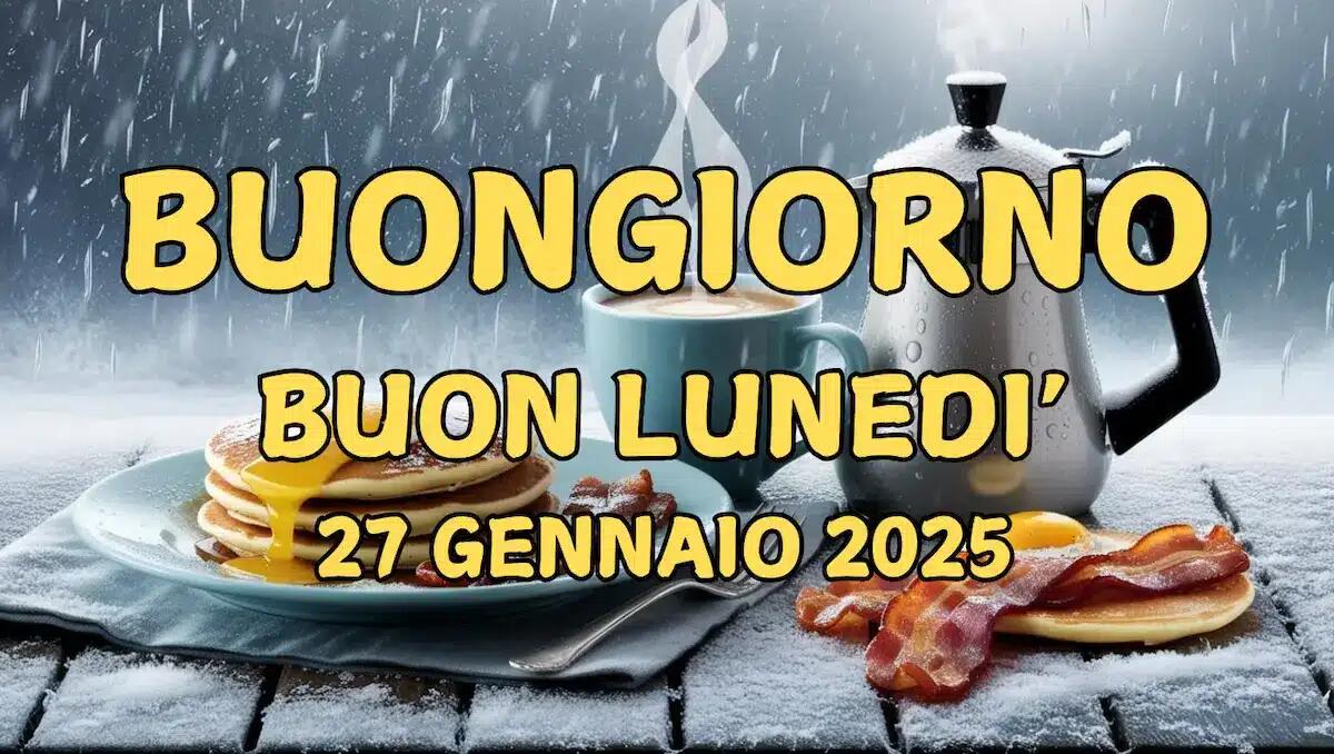 Immagini e frasi di Buongiorno per lunedì 27 gennaio 2025: come iniziare la settimana con un sorriso - 