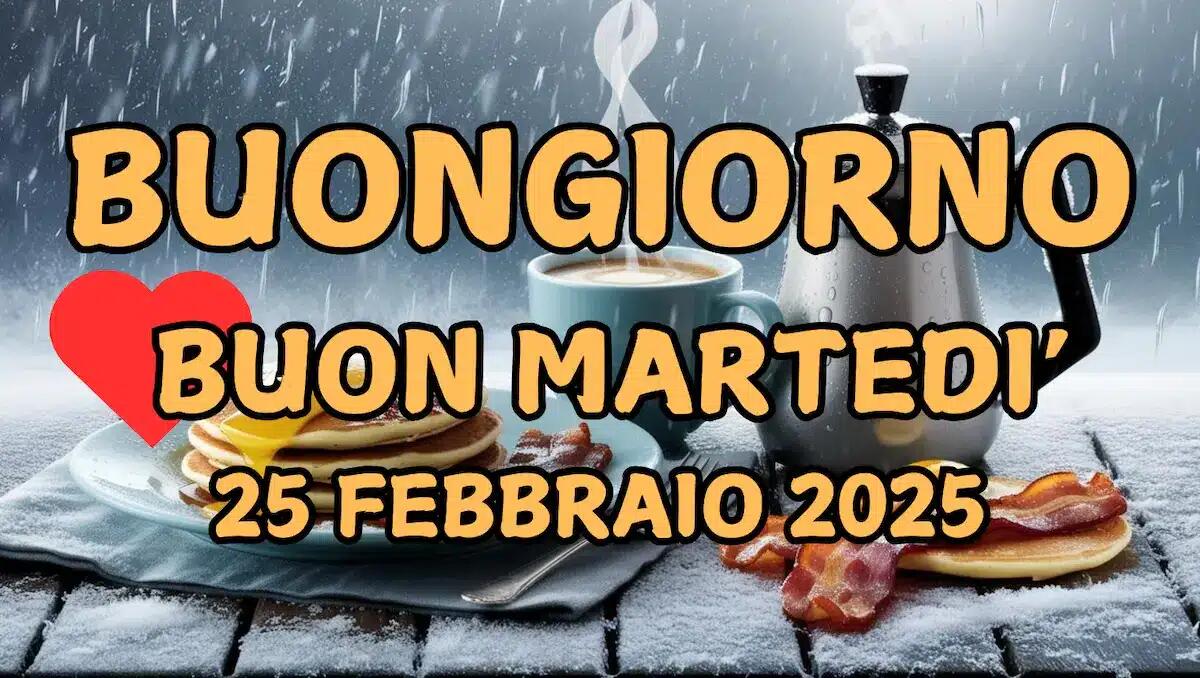 Immagini e frasi di buongiorno per martedì 25 febbraio 2025: quali condividere - 