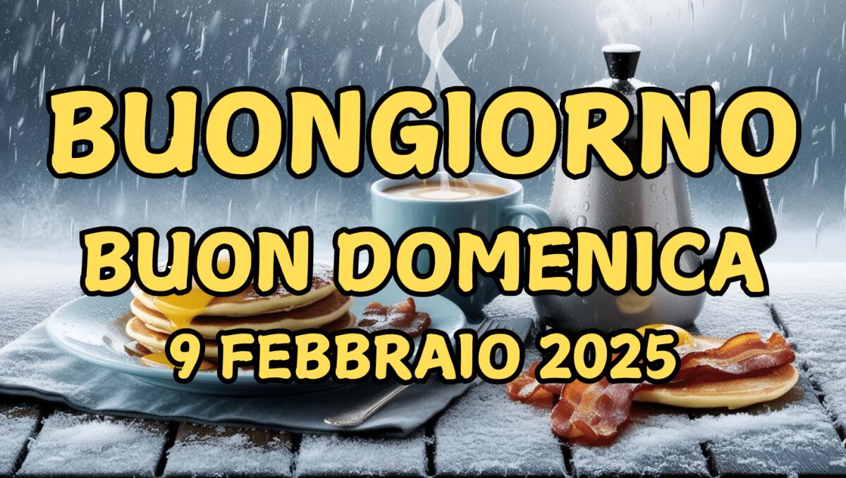 Immagini e Frasi di Buongiorno per Domenica 9 Febbraio 2025 - 