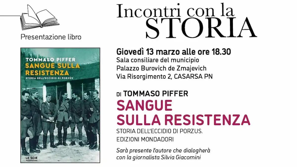 "Sangue sulla Resistenza": la presentazione del libro di Tommaso Piffer a Casarsa della Delizia -