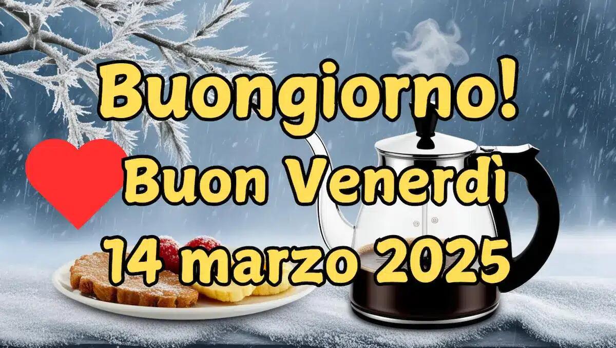 Immagini e frasi di Buongiorno e Buon Venerdì 14 Marzo 2025: le più belle - 