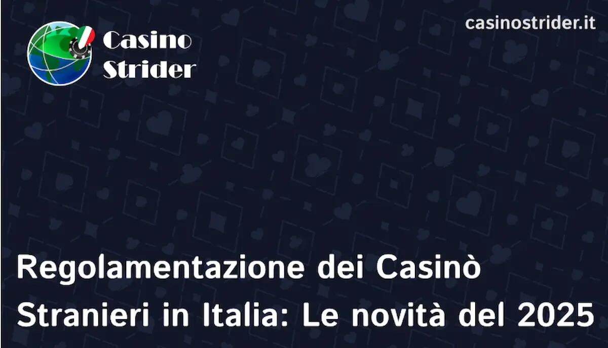 Regolamentazione dei Casinò Stranieri in Italia: le novità del 2025 - 
