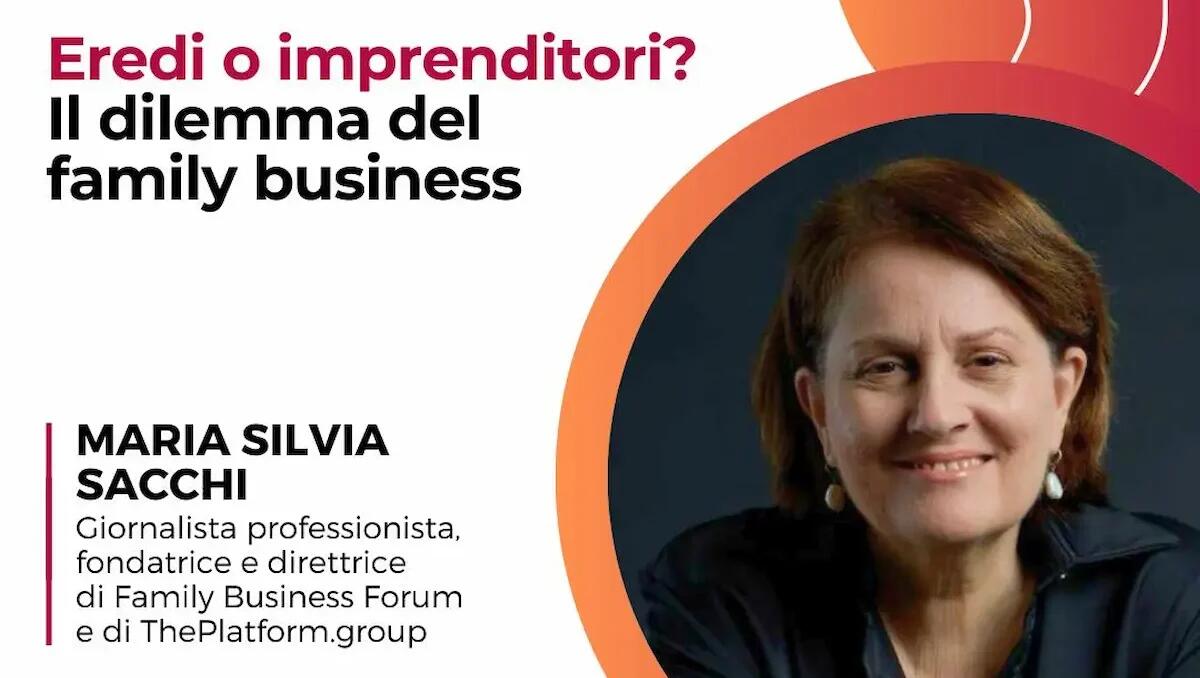 “Eredi o imprenditori?”: l'incontro con Maria Silvia Sacchi su family business e successione generazionale - 