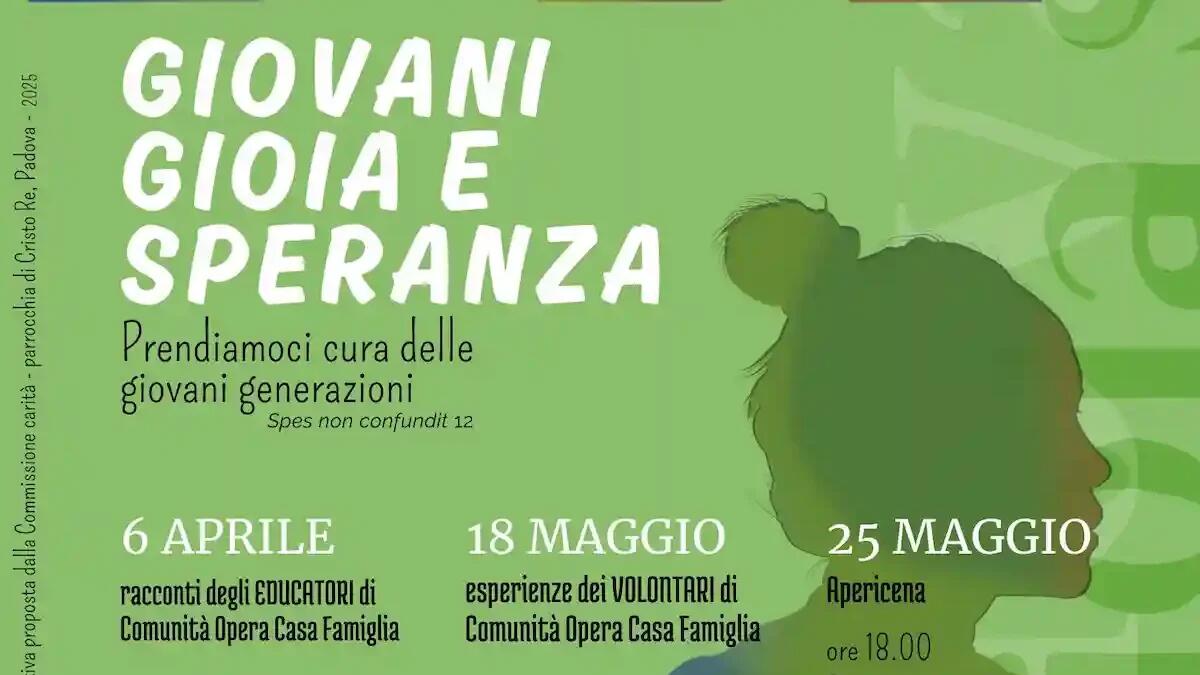 “Giovani. Gioia e speranza” – Incontri con l'Opera Casa Famiglia a Padova -