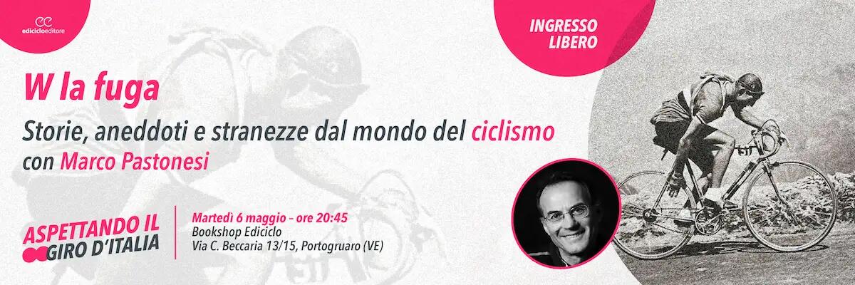 A Portogruaro Marco Pastonesi apre il ciclo “Aspettando il Giro” con W la fuga -
