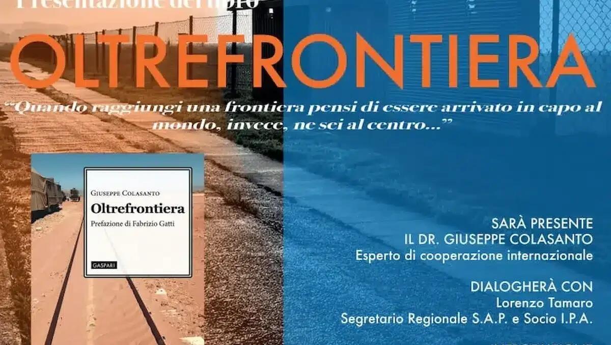 "Oltrefrontiera": Giuseppe Colasanto presenta il suo libro a Ronchi dei Legionari - 