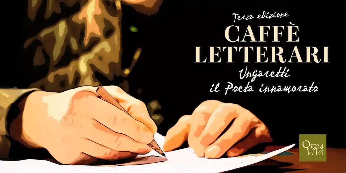 Caffè Letterari 2025: Ungaretti il Poeta innamorato in scena a Gorizia, Duino e Trieste - 