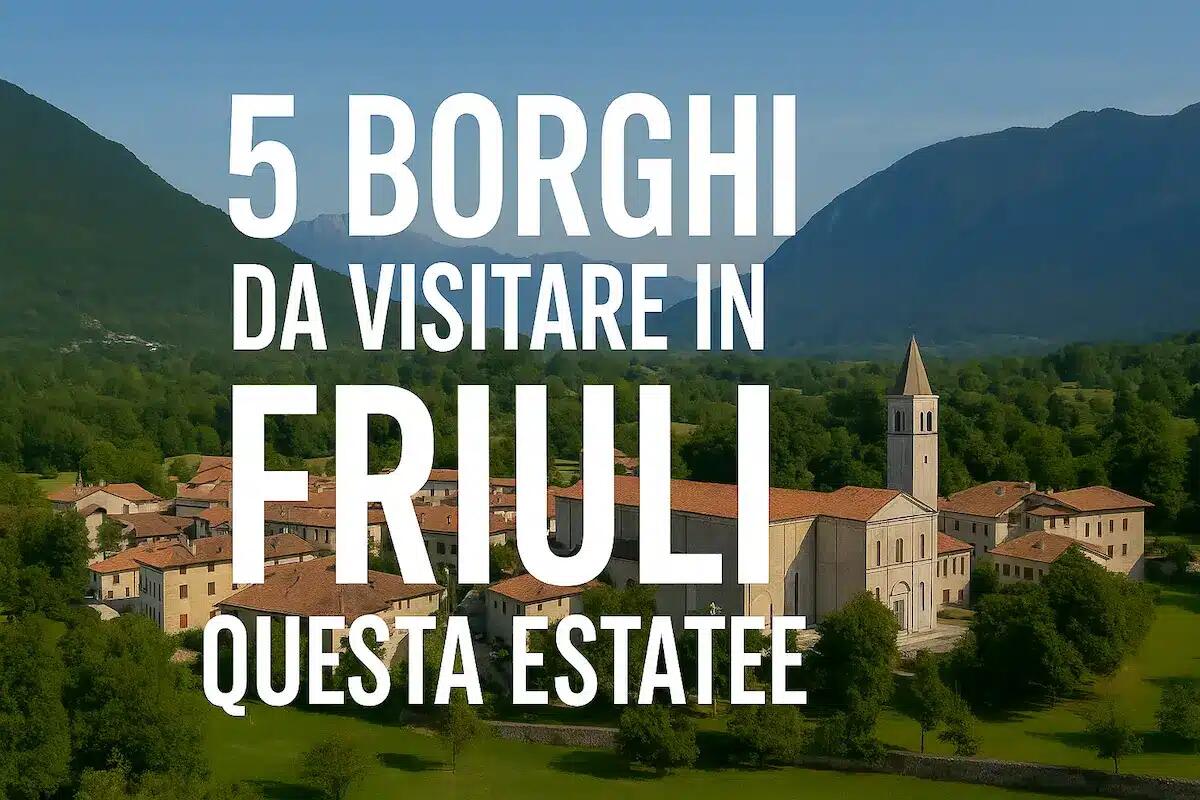 5 borghi in Friuli da non perdere quest’estate -