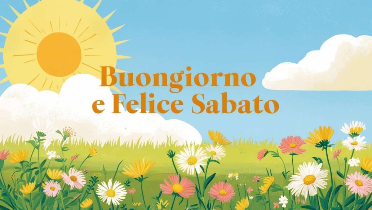 Buongiorno Sabato 28 Giugno 2025: immagini e frasi di Buona Giornata -