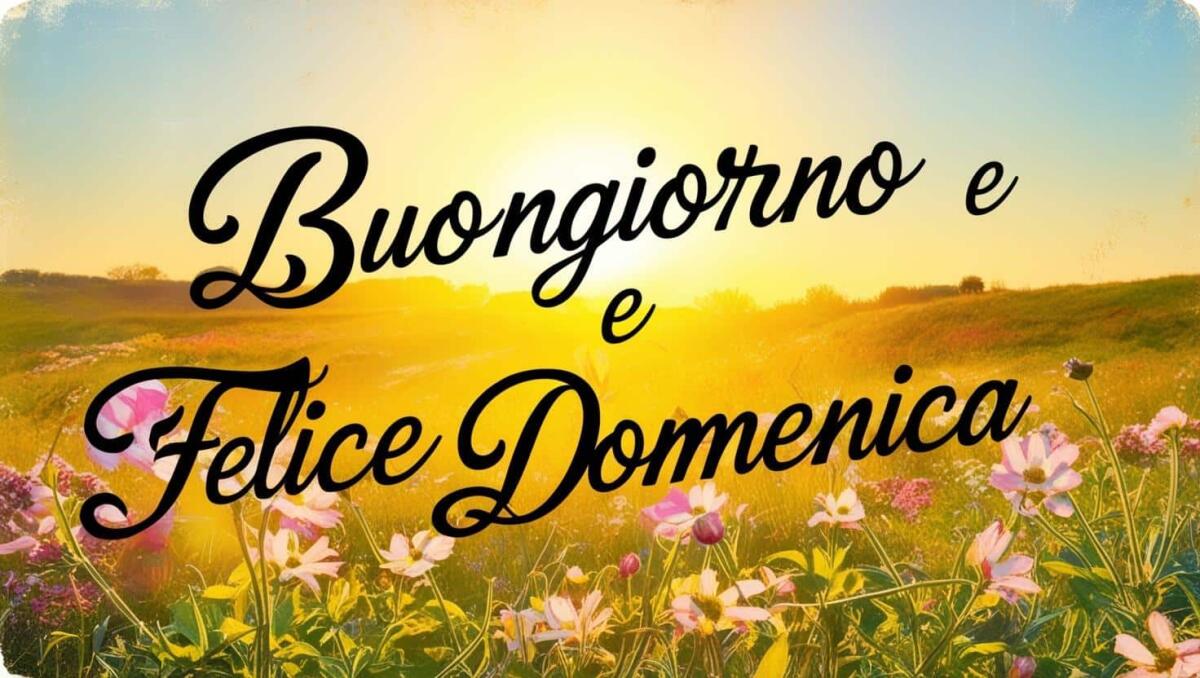 Buongiorno Domenica 31 Agosto 2025: frasi e immagini di Buona Giornata - 