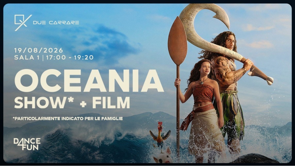 Due Carrare, al Cineplex Moderno arriva Oceania con show dal vivo il 19 agosto