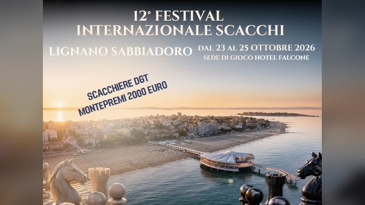 Lignano Sabbiadoro, aperte le iscrizioni al Festival internazionale di scacchi 2026 - 