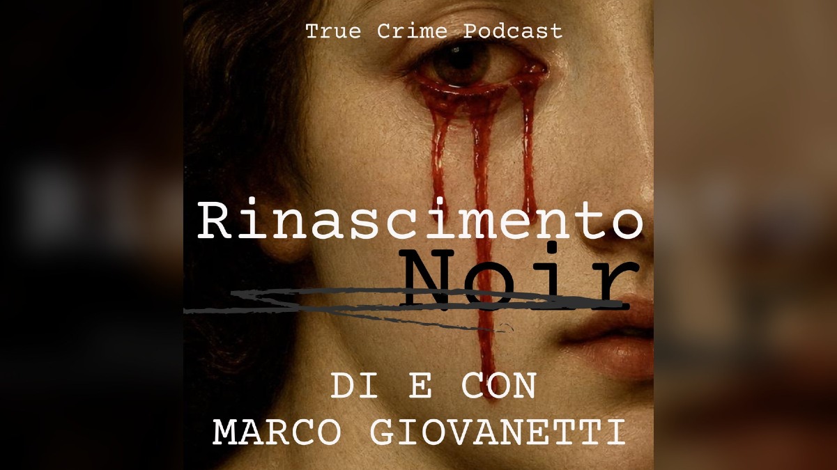 True crime e storia, dal Veneto arriva “Rinascimento Noir”: il podcast che riapre i delitti del Quattrocento - 