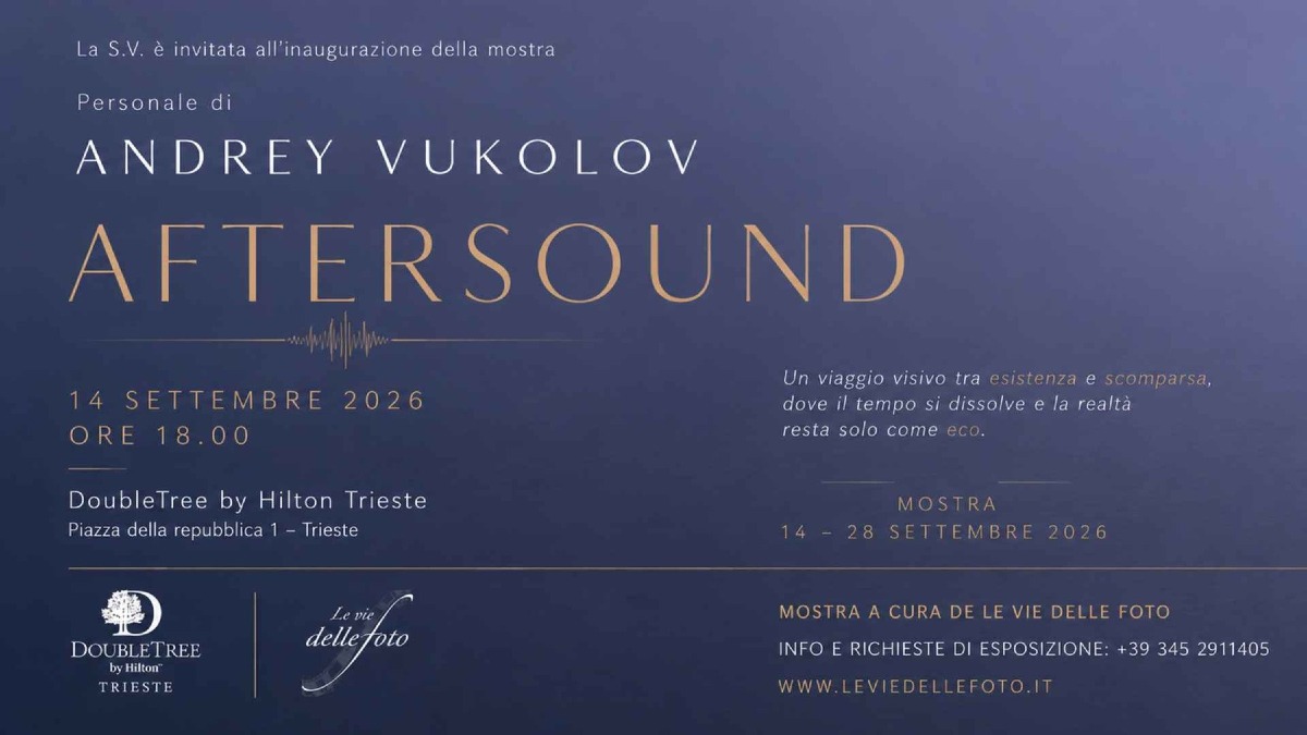 Locandina: Trieste, al DoubleTree by Hilton la mostra Aftersound di Andrey Vukolov dal 14 al 28