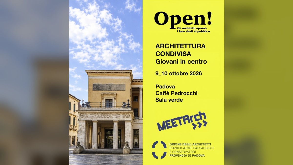 Architettura da vedere e discutere: a Padova due giorni tra studi aperti e giovani progettisti al Pedrocchi - 